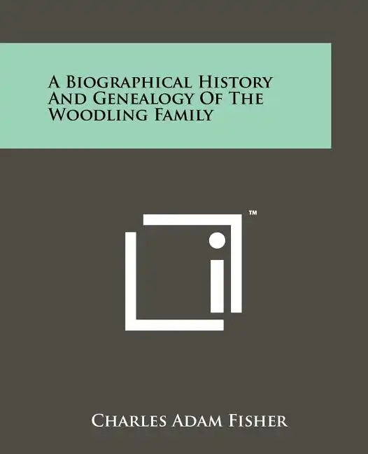 A Biographical History And Genealogy Of The Woodling Family - Paperback