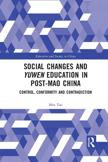 Social Changes and Yuwen Education in Post-Mao China: Control, Conformity and Contradiction - Paperback