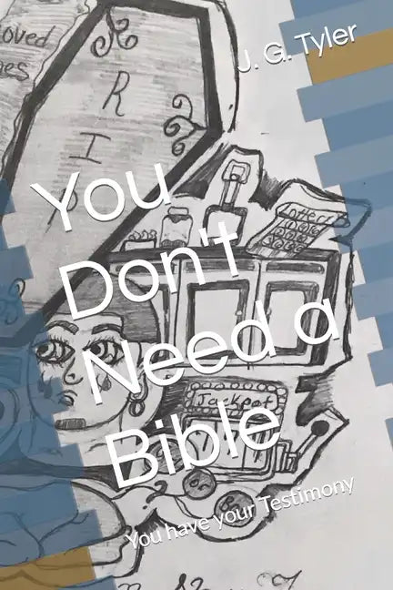 You Don't Need a Bible: You have your Testimony - Paperback