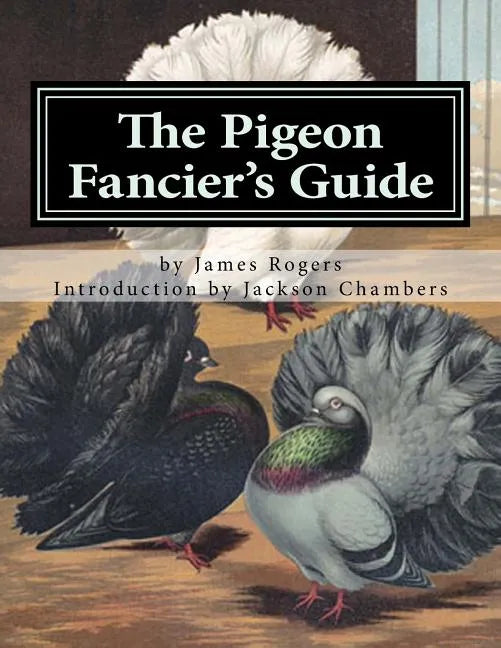 The Pigeon Fancier's Guide: Pigeon Classics Book 5 - Paperback