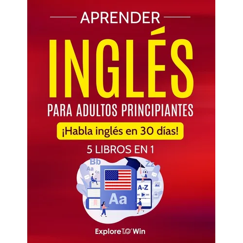Aprender inglés para adultos principiantes: 5 libros en 1: ¡Habla inglés en 30 días! - Paperback