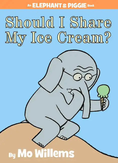 Should I Share My Ice Cream? an Elephant and Piggie Book - Hardcover