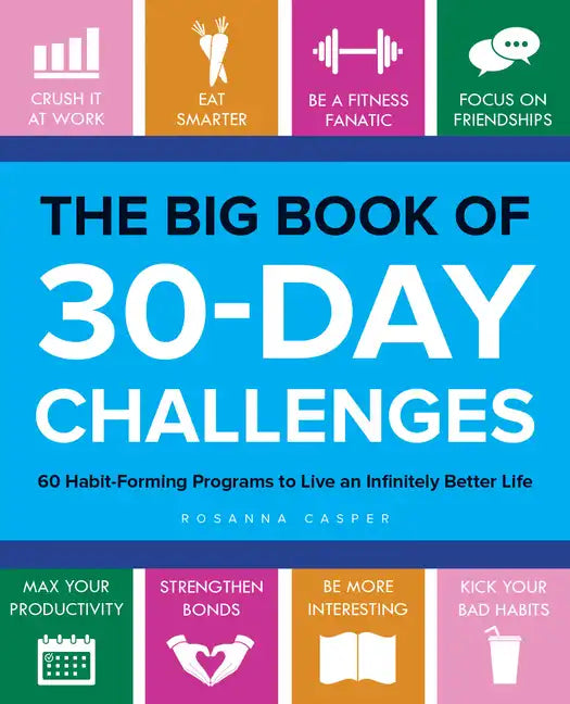 Big Book of 30-Day Challenges: 60 Habit-Forming Programs to Live an Infinitely Better Life - Paperback