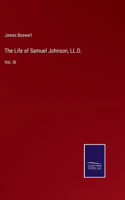The Life of Samuel Johnson, LL.D.: Vol. III - Hardcover