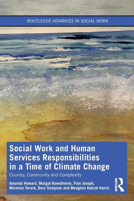 Social Work and Human Services Responsibilities in a Time of Climate Change: Country, Community and Complexity - Paperback