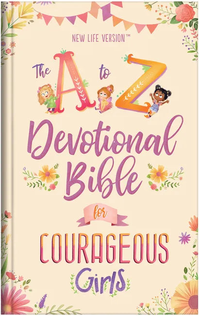 The A to Z Devotional Bible for Courageous Girls: New Life Version - Hardcover