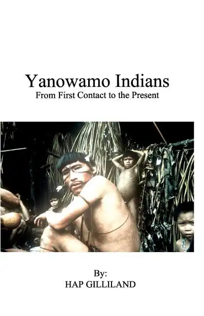 YANOWAMO INDIANS From First Contact to the Present - Paperback
