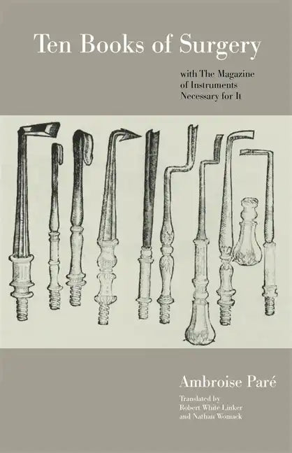 Ten Books of Surgery with the Magazine of the Instruments Necessary for It - Paperback