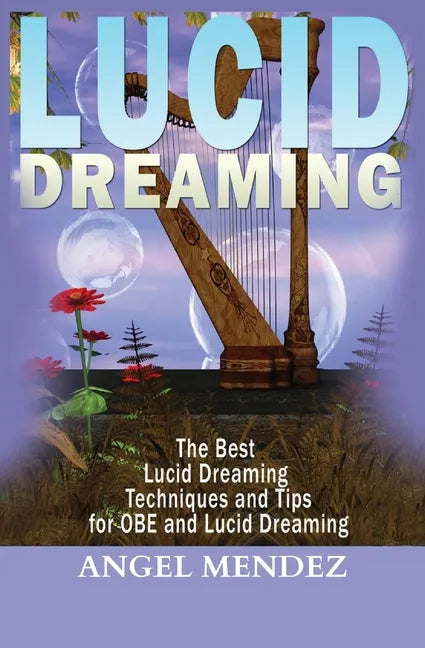 Lucid Dreaming: The Best Lucid Dreaming Techniques and Tips for OBE and Lucid Dreaming - Paperback