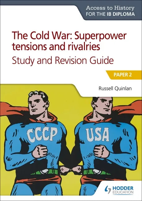 Access to History for the IB Diploma: The Cold War: Superpower Tensions and Rivalries (20th Century) Study and Revision Guide: Paper 2: Hodder Educati - Paperback