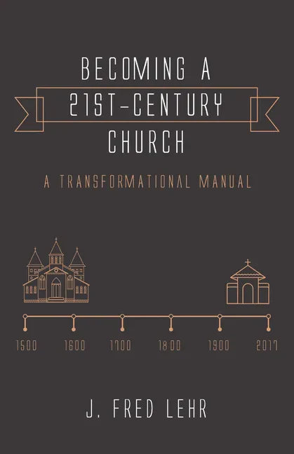 Becoming a 21st-Century Church: A Transformational Manual - Hardcover