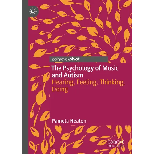 The Psychology of Music and Autism: Hearing, Feeling, Thinking, Doing - Hardcover