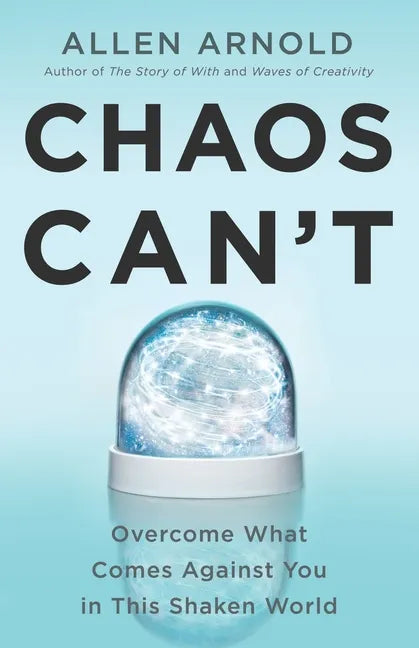 Chaos Can't: Overcome What Comes Against You in This Shaken World - Paperback