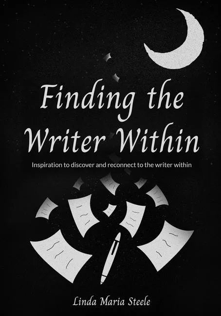 Finding the Writer Within: Inspiration to Discover and Reconnect to the Writer Within - Paperback