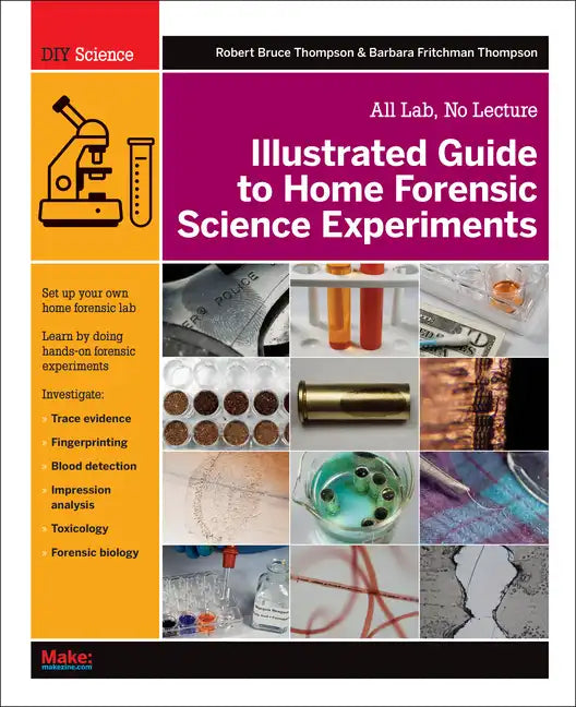 Illustrated Guide to Home Forensic Science Experiments: All Lab, No Lecture - Paperback