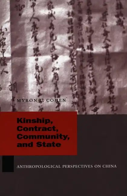 Kinship, Contract, Community, and State: Anthropological Perspectives on China - Paperback