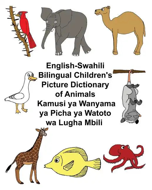 English-Swahili Bilingual Children's Picture Dictionary of Animals Kamusi ya Wanyama ya Picha ya Watoto wa Lugha Mbili - Paperback