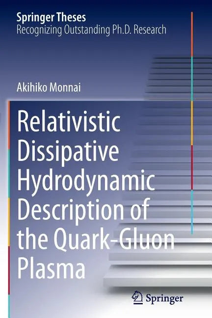 Relativistic Dissipative Hydrodynamic Description of the Quark-Gluon Plasma - Paperback