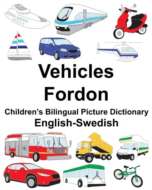 English-Swedish Vehicles/Fordon Children's Bilingual Picture Dictionary - Paperback