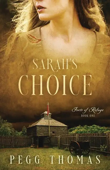 Sarah's Choice: Forts of Refuge - Book One - Paperback