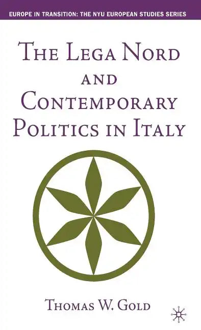 The Lega Nord and Contemporary Politics in Italy - Hardcover