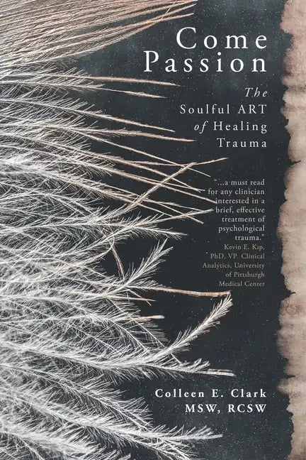 Come Passion: The Soulful ART of Healing Trauma - Paperback