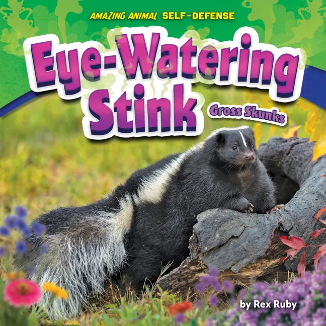 Eye-Watering Stink: Gross Skunks - Library Binding