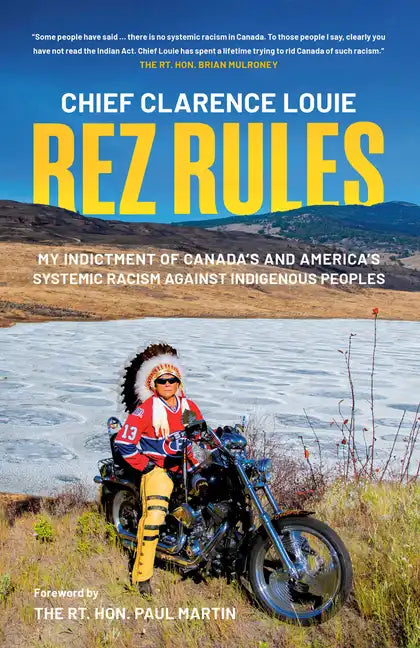 Rez Rules: My Indictment of Canada's and America's Systemic Racism Against Indigenous Peoples - Paperback
