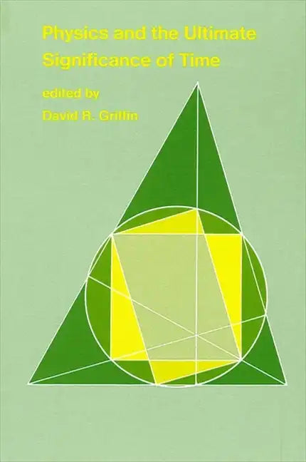 Physics and the Ultimate Significance of Time: Bohm, Prigogine, and Process Philosophy - Paperback