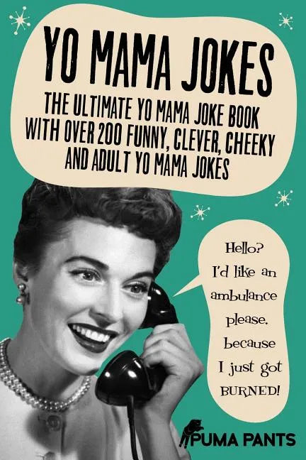 Yo Mama Jokes: The Ultimate Yo Mama Joke Book with Over 200 Funny, Clever, Cheeky and Adult Yo Mama Jokes - Paperback