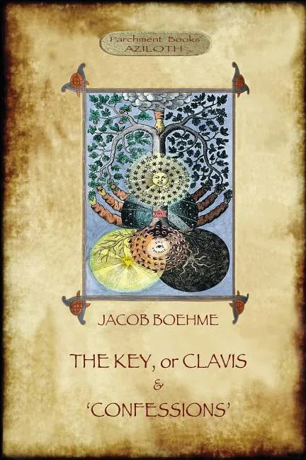 The Key of Jacob Boehme, & The Confessions of Jacob Boehme: with an Introduction by Evelyn Underhill - Paperback