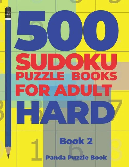 500 Sudoku Puzzle Books For Adults Hard - Book 2: Brain Games Sudoku - Mind Games For Adults - Logic Games Adults - Paperback