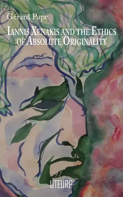 Iannis Xenakis and the Ethics of Absolute Originality - Paperback