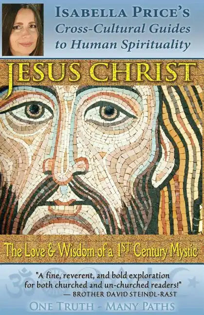 Jesus Christ: The Love & Wisdom of a 1st Century Mystic - Paperback