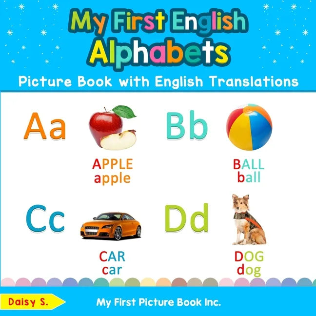 My First English Alphabets Picture Book with English Translations: Bilingual Early Learning & Easy Teaching English Books for Kids - Paperback