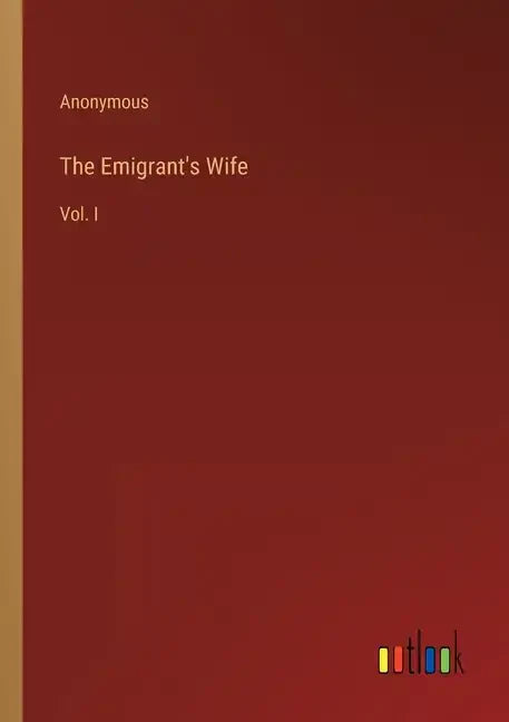 The Emigrant's Wife: Vol. I - Paperback
