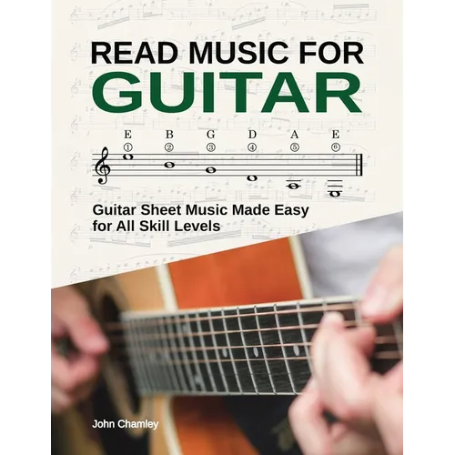 Read Music for Guitar: Guitar Sheet Music Made Easy - for All Skill Levels - Paperback