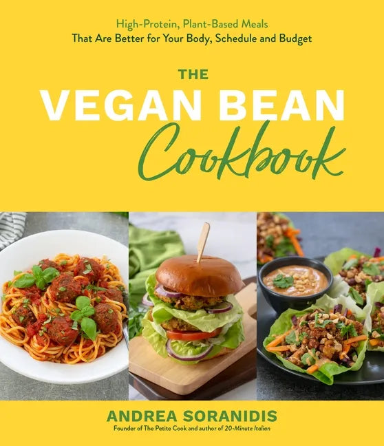 The Vegan Bean Cookbook: High-Protein, Plant-Based Meals That Are Better for Your Body, Schedule and Budget - Paperback