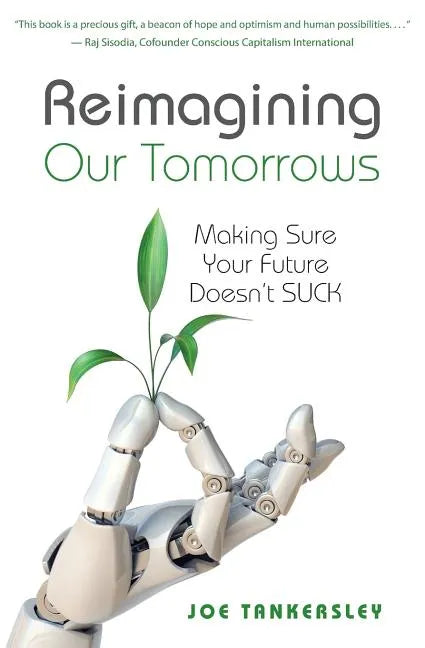 Reimagining Your Tomorrows: Making Sure Your Future Doesn't Suck - Paperback