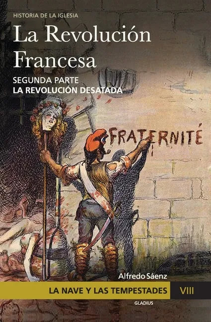 La Nave y las tempestades. T. 8: La Revolución francesa. La revolución desatada - Paperback