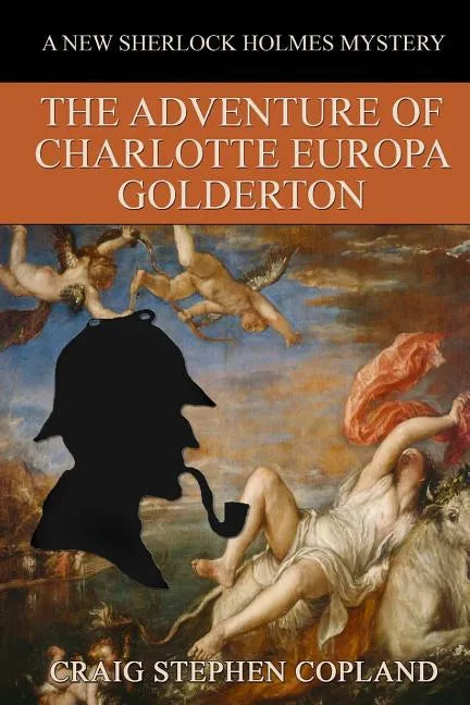 The Adventure of Charlotte Europa Golderton: A New Sherlock Holmes Mystery - Paperback