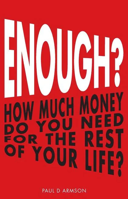 Enough?: How Much Money Do You Need For The Rest of Your Life? - Paperback