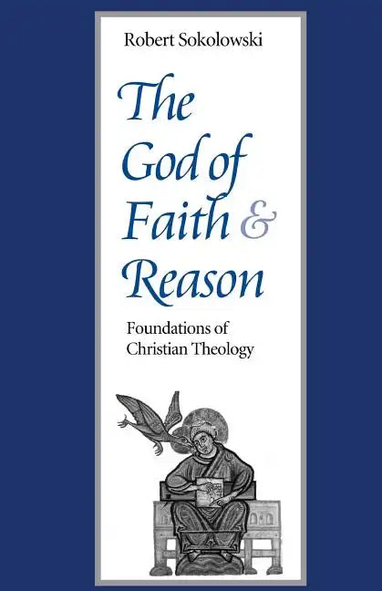 The God of Faith and Reason Foundations of Christian Theology - Paperback