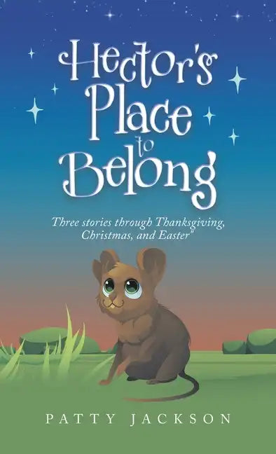 Hector's Place to Belong: Three Stories Through Thanksgiving, Christmas, and Easter - Hardcover