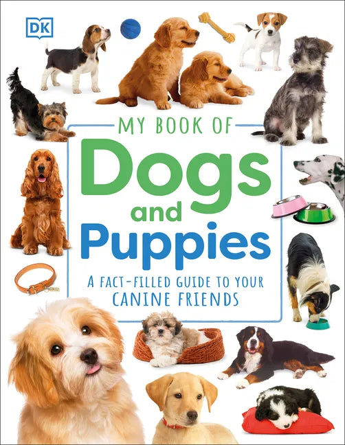 My Book of Dogs and Puppies: A Fact-Filled Guide to Your Canine Friends - Hardcover