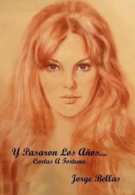 Y Pasaron Los Anos....: Cartas a Fortuna - Hardcover