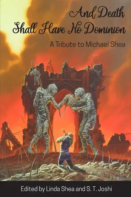 And Death Shall Have No Dominion: A Tribute to Michael Shea - Paperback