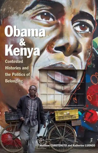 Obama and Kenya: Contested Histories and the Politics of Belonging - Paperback