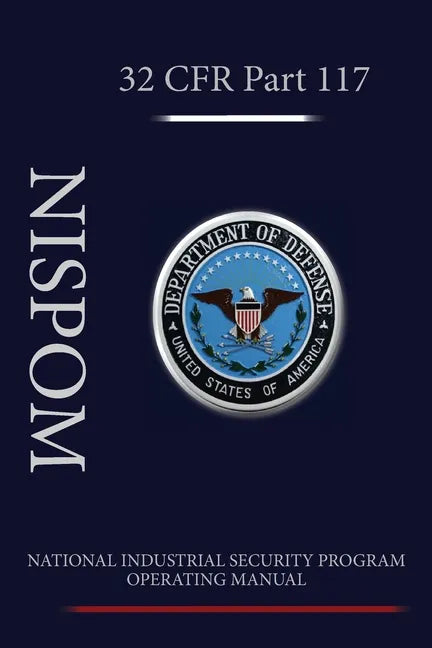National Industrial Security Program Operating Manual (NISPOM) - Paperback