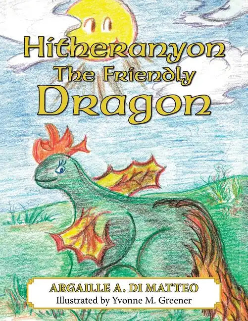 Hitheranyon The Friendly Dragon - Paperback